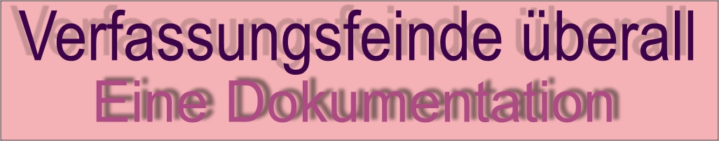 Verfassungsfeinde überall - eine Dokumentation